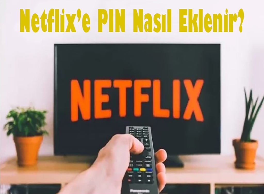 Netflix'e PIN Nasıl Eklenir