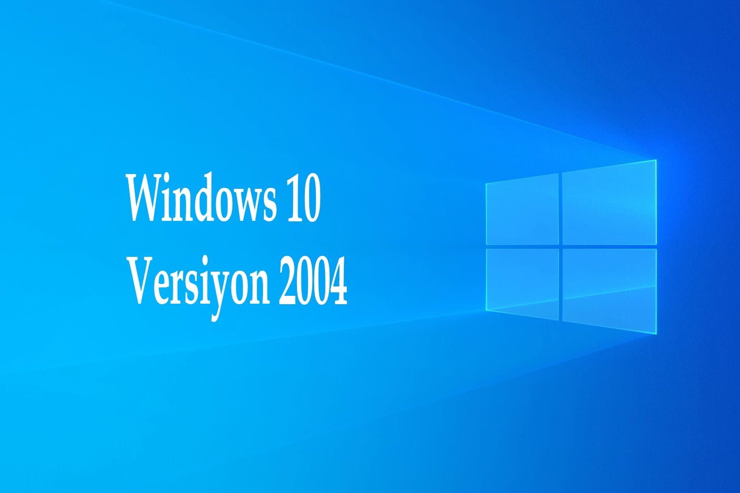Windows 10 Versiyon 2004 Güncellemesi Yayınlandı! Nasıl Yüklenir? Yenilikleri Neler?