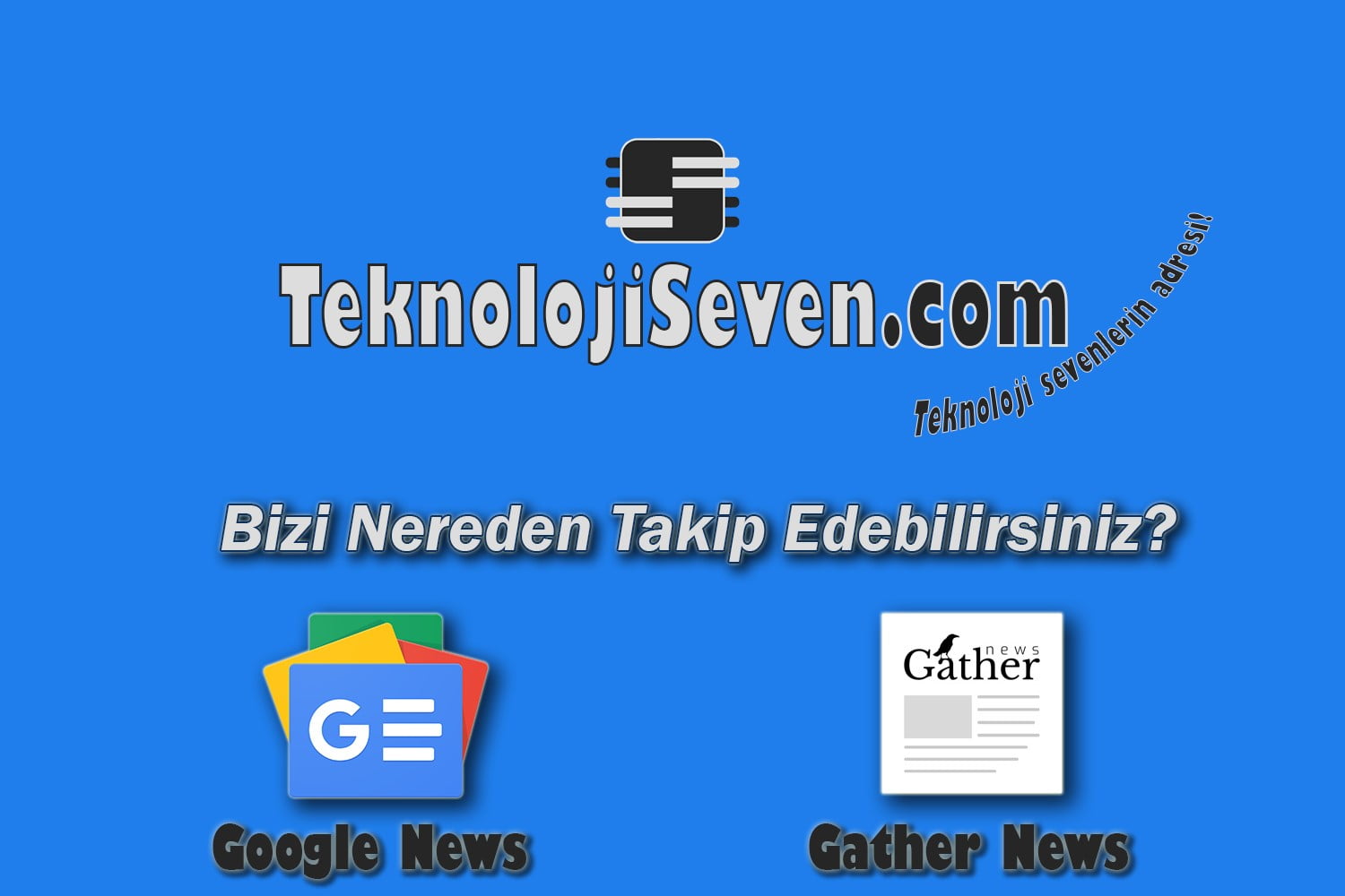 TeknolojiSeven.com Artık Gather News'te!
